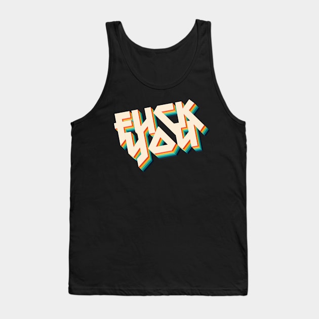 F*ck You - Metal Typography Statement Design Tank Top by DankFutura